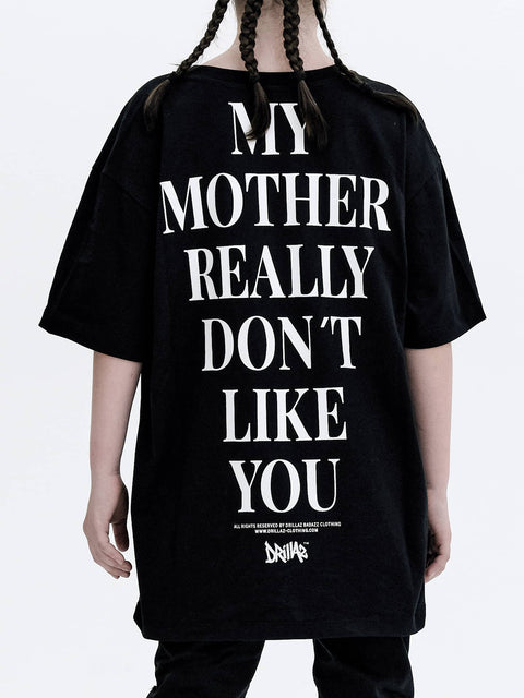 My Mother Really Dont ...